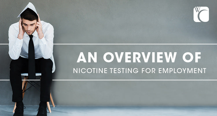 how do employers test for tobacco use An Overview of Nicotine Testing for Employment how do employers test for tobacco use An Overview of Nicotine Testing for Employment