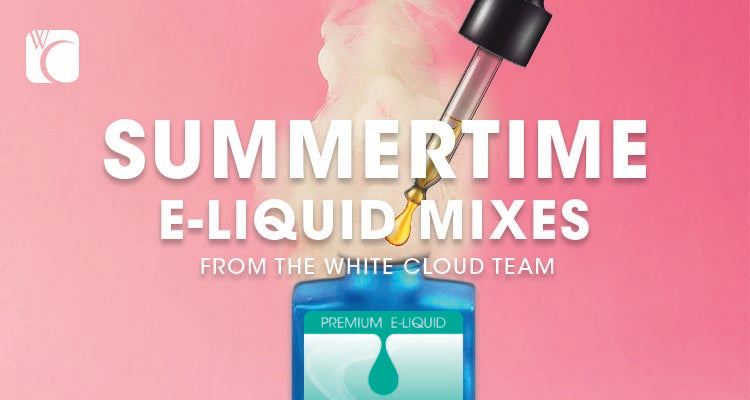 Summertime E-Liquid Mixes | White Cloud White Cloud Electronic Cigarettes Summertime E-Liquid Mixes | White Cloud White Cloud Electronic Cigarettes